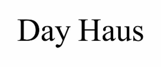 DAY HAUS