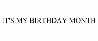 IT'S MY BIRTHDAY MONTH