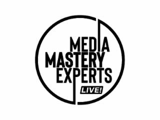 MASTERY MEDIA EXPERTS LIVE!