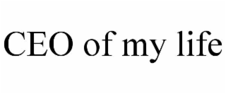 CEO OF MY LIFE