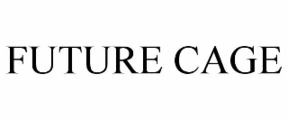 FUTURE CAGE
