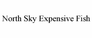 NORTH SKY EXPENSIVE FISH