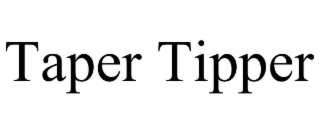 TAPER TIPPER