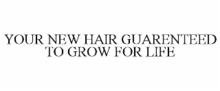 YOUR NEW HAIR GUARENTEED TO GROW FOR LIFE