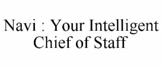 NAVI : YOUR INTELLIGENT CHIEF OF STAFF