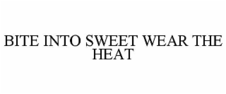 BITE INTO SWEET WEAR THE HEAT