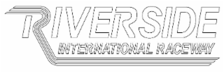 RIVERSIDE INTERNATIONAL RACEWAY