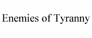 ENEMIES OF TYRANNY