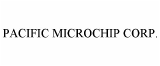 PACIFIC MICROCHIP CORP.