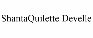 SHANTAQUILETTE DEVELLE