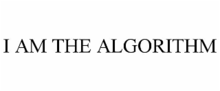 I AM THE ALGORITHM
