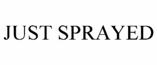 JUST SPRAYED