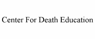 CENTER FOR DEATH EDUCATION