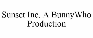 SUNSET INC. A BUNNYWHO PRODUCTION