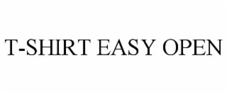 T-SHIRT EASY OPEN