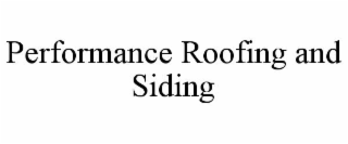 PERFORMANCE ROOFING AND SIDING