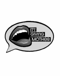 IT'S GIVING MOTHER