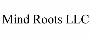 MIND ROOTS LLC