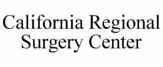 CALIFORNIA REGIONAL SURGERY CENTER