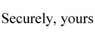 SECURELY, YOURS