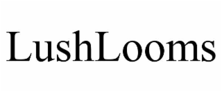 LUSHLOOMS