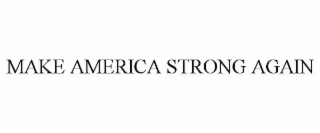 MAKE AMERICA STRONG AGAIN