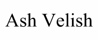 ASH VELISH