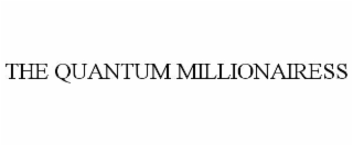 THE QUANTUM MILLIONAIRESS