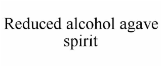 REDUCED ALCOHOL AGAVE SPIRIT