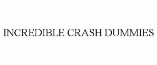 INCREDIBLE CRASH DUMMIES