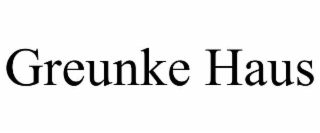 GREUNKE HAUS