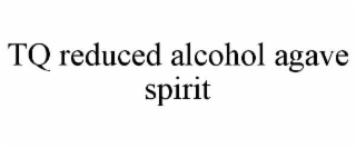 TQ REDUCED ALCOHOL AGAVE SPIRIT