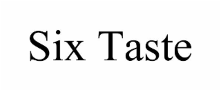 SIX TASTE