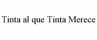 TINTA AL QUE TINTA MERECE