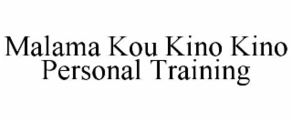 MALAMA KOU KINO KINO PERSONAL TRAINING