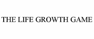 THE LIFE GROWTH GAME