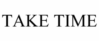 TAKE TIME