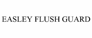 EASLEY FLUSH GUARD