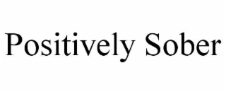 POSITIVELY SOBER