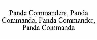 PANDA COMMANDERS, PANDA COMMANDO, PANDA COMMANDER, PANDA COMMANDA