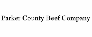 PARKER COUNTY BEEF COMPANY