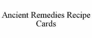 ANCIENT REMEDIES RECIPE CARDS