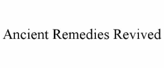 ANCIENT REMEDIES REVIVED