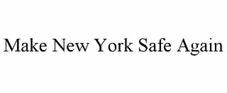 MAKE NEW YORK SAFE AGAIN
