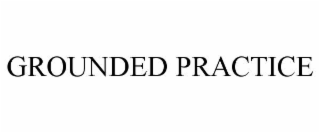 GROUNDED PRACTICE