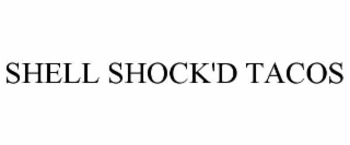 SHELL SHOCK'D TACOS