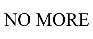NO MORE