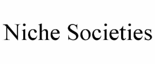 NICHE SOCIETIES