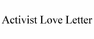 ACTIVIST LOVE LETTER