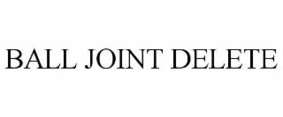 BALL JOINT DELETE